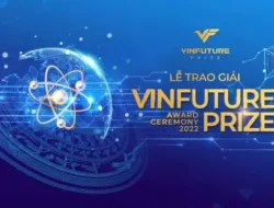 Upacara Penghargaan Hadiah VinFuture 2022 – Menghormati inovasi untuk kebangkitan global dan pembangunan berkelanjutan