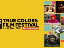 Pesta Pemutaran Perdana Film Cerita, Film Pendek & Dialog Pemenang Penghargaan dari 12 Negara, Tonton Gratis dalam True Colors Film Festival